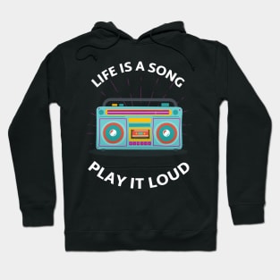 Life is a Song, Play it Loud. Hoodie